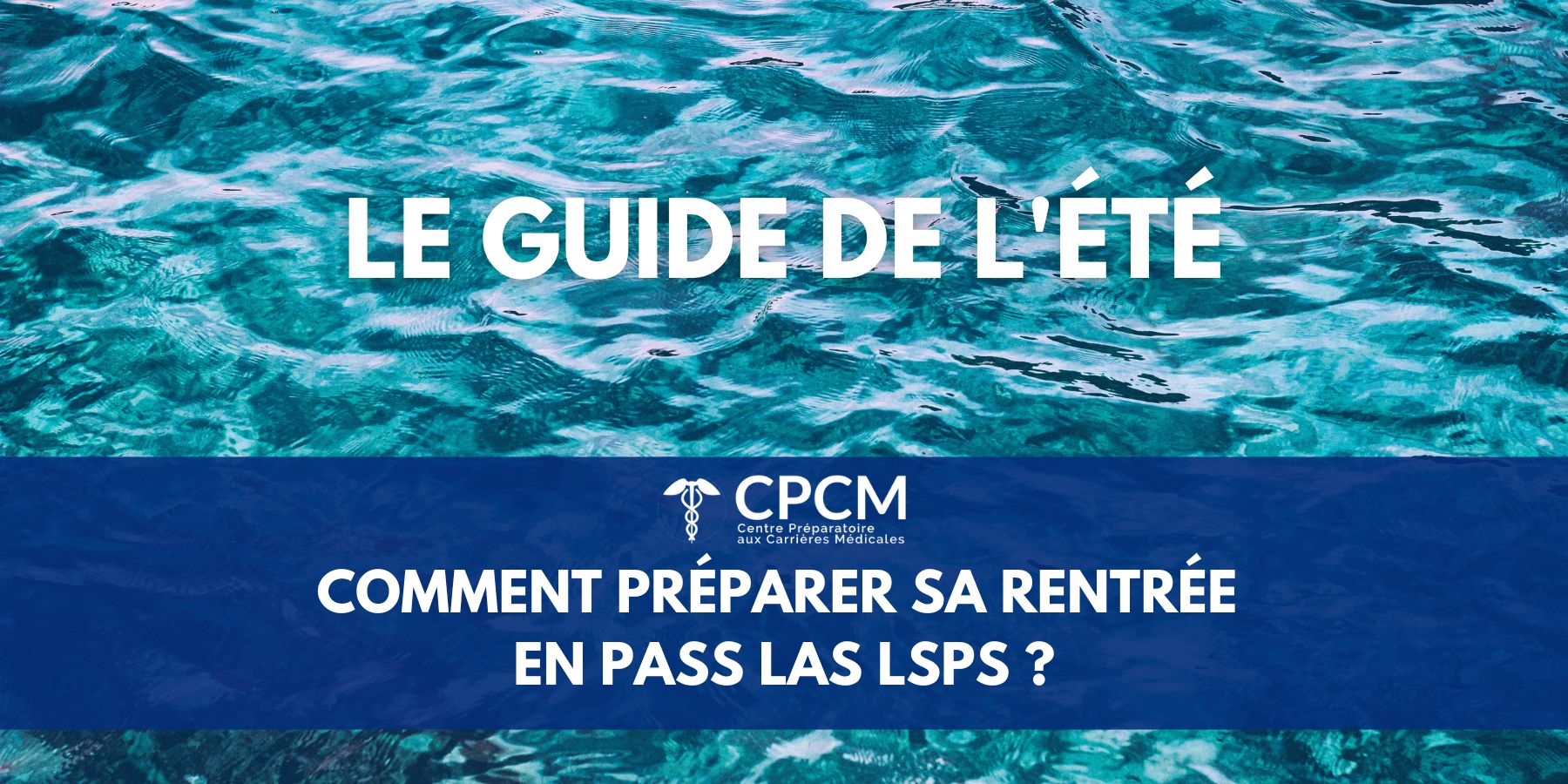 Comment préparer sa rentrée en 1ère année des études de santé Prépa CPCM